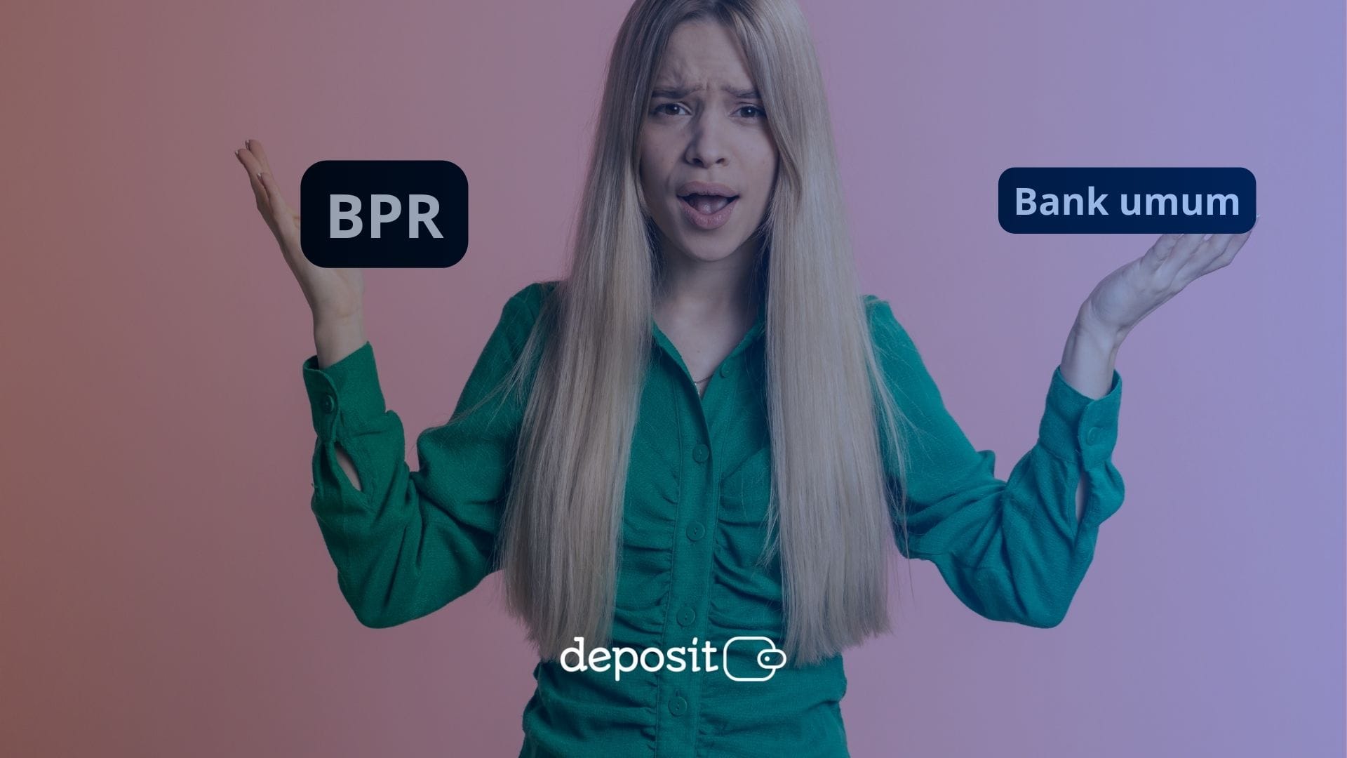Deposito di BPR Vs Bank Umum, Pilih Mana?